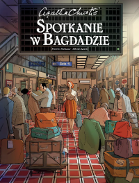 Agatha Christie. Spotkanie w Bagdadzie. Autor: Frédéric Brémaud, Alberto Zanon. Dobreksiazki.pl Okładka książki Agatha Christie. Spotkanie w Bagdadzie
