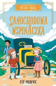 Agencja detektywistyczna Christie i Agaty. Tom 2. Samochodowa wspinaczka. Autor: Pip Murphy. Dobreksiazki.pl Okładka książki Agencja detektywistyczna Christie i Agaty. Tom 2. Samochodowa wspinaczka