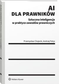 Okładka książki AI dla prawników. Sztuczna inteligencja w praktyce zawodów prawniczych