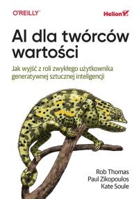 Okładka książki AI dla twórców wartości. Jak wyjść z roli zwykłego użytkownika generatywnej sztucznej inteligencji