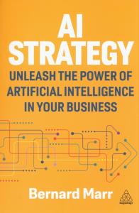 AI Strategy. Autor: Marr Bernard. Dobreksiazki.pl Okładka książki AI Strategy