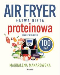 Okładka książki Air fryer. Łatwa dieta proteinowa. 100 dań...