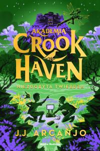 Akademia Crookhaven. Niezdobyta twierdza. Autor: J. J. Arcanjo. Dobreksiazki.pl Okładka książki Akademia Crookhaven. Niezdobyta twierdza