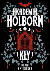 Akademia Holborn. Kły. Autor: Daria Kwiecińska. Dobreksiazki.pl Okładka książki Akademia Holborn. Kły