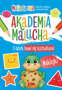 Akademia malucha. 2latek bawi się kształtami. Autor: pracaz biorowa. Dobreksiazki.pl Okładka książki Akademia malucha. 2latek bawi się kształtami