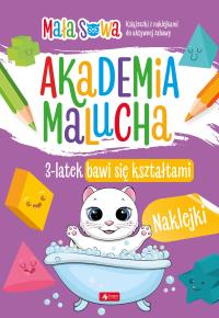 Akademia malucha. 3latek bawi się kształtami. Autor: pracaz biorowa. Dobreksiazki.pl Okładka książki Akademia malucha. 3latek bawi się kształtami
