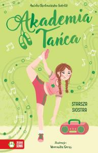 Akademia Tańca. Starsza siostra. Autor: Aniela Cholewińska-Szkolik. Dobreksiazki.pl Okładka książki Akademia Tańca. Starsza siostra