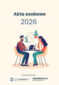 Akta osobowe 2026 - prowadzenie, przechowywanie, zmiany. Autor: Praca zbiorowa. Dobreksiazki.pl Okładka książki Akta osobowe 2026 - prowadzenie, przechowywanie, zmiany