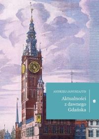 Okładka książki Aktualności z dawnego Gdańska