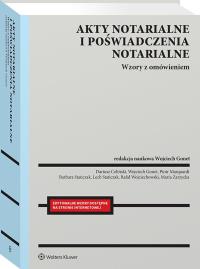 Akty notarialne i poświadczenia notarialne. Wzory z omówieniem. Autor: Marquardt Piotr, Gonet Wojciech, Wojciechowski Rafał, Dariusz Celiński, Maria Zarzycka. Dobreksiazki.pl Okładka książki Akty notarialne i poświadczenia notarialne. Wzory z omówieniem