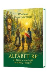Okładka książki Alfabet RP. 24 historie, nie-bajki ze stolicy i...