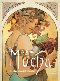 Alfons Mucha. Mistrz secesji i plakatu. Autor: Luba Ristujczina. Dobreksiazki.pl Okładka książki Alfons Mucha. Mistrz secesji i plakatu