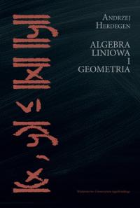 Algebra liniowa i geometria. Autor: Andrzej Herdegen. Dobreksiazki.pl Okładka książki Algebra liniowa i geometria