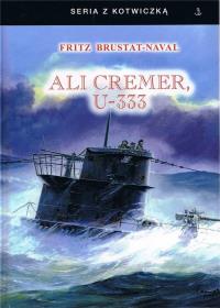 Ali Cremer, U-333. Autor: Fritz Brustat-Naval. Dobreksiazki.pl Okładka książki Ali Cremer, U-333