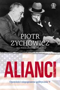 Alianci. Autor: Piotr Zychowicz. Dobreksiazki.pl Okładka książki Alianci