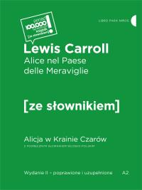 Okładka książki Alice nel Paese delle Meraviglie / Alicja w krainie czarów z podręcznym słownikiem włosko-polskim