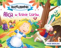 Alicja w Krainie Czarów. Moje bajeczki. Rozkładanki. Autor: Praca zbiorowa. Dobreksiazki.pl Okładka książki Alicja w Krainie Czarów. Moje bajeczki. Rozkładanki
