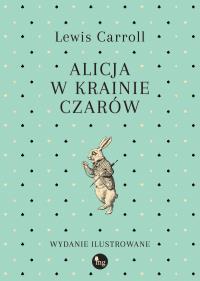 Okładka książki Alicja w Krainie Czarów wyd. barwnie ilustrowane
