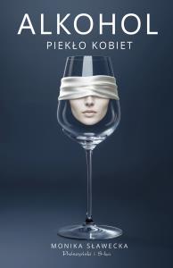 Alkohol. Piekło kobiet. Duże Litery. Autor: Monika Sławecka. Dobreksiazki.pl Okładka książki Alkohol. Piekło kobiet. Duże Litery