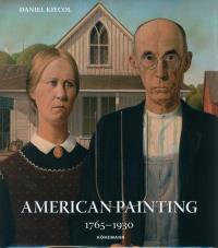 American Painting 1765-1930. Autor: Kiecol Daniel. Dobreksiazki.pl Okładka książki American Painting 1765-1930