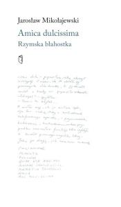 Okładka książki Amica dulcissima. Rzymska błahostka