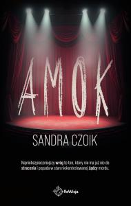 Amok. Autor: Czoik Sandra. Dobreksiazki.pl Okładka książki Amok