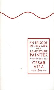 An Episode in the Life of a Landscape Painter. Autor: Aira Cesar. Dobreksiazki.pl Okładka książki An Episode in the Life of a Landscape Painter