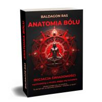 Anatomia bólu. Inicjacja świadomości. Autor: Baldagon Ras. Dobreksiazki.pl Okładka książki Anatomia bólu. Inicjacja świadomości
