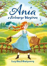 Ania z Zielonego Wzgórza. Autor: Montgomery Lucy Maud. Dobreksiazki.pl Okładka książki Ania z Zielonego Wzgórza
