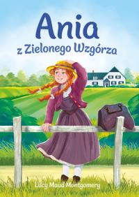 Ania z Zielonego Wzgórza. Autor: Montgomery Lucy Maud. Dobreksiazki.pl Okładka książki Ania z Zielonego Wzgórza