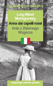 Ania z Zielonego Wzgórza. Czytamy po włosku. Autor: Montgomery Lucy Maud. Dobreksiazki.pl Okładka książki Ania z Zielonego Wzgórza. Czytamy po włosku