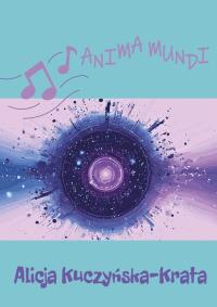 Anima mundi. Autor: Alicja Kuczyńska-krata. Dobreksiazki.pl Okładka książki Anima mundi