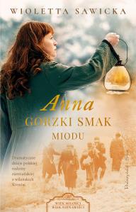 Anna. Gorzki smak miodu. Autor: Sawicka Wioletta. Dobreksiazki.pl Okładka książki Anna. Gorzki smak miodu