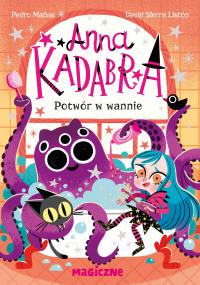 Anna Kadabra. Potwór w wannie. Autor: Manas Pedro. Dobreksiazki.pl Okładka książki Anna Kadabra. Potwór w wannie