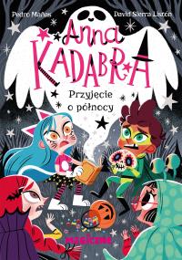 Anna Kadabra. Przyjęcie o północy. Autor: Manas Pedro. Dobreksiazki.pl Okładka książki Anna Kadabra. Przyjęcie o północy