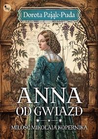 Okładka książki Anna od gwiazd. Miłość Mikołaja Kopernika