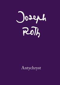 Antychryst. Autor: Roth Joseph. Dobreksiazki.pl Okładka książki Antychryst