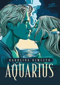 Aquarius. Autor: Karolina Niwczyk. Dobreksiazki.pl Okładka książki Aquarius