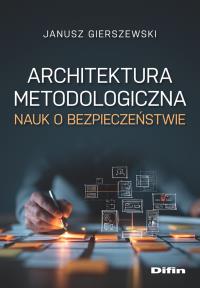Okładka książki Architektura metodologiczna nauk o bezpieczeństwie