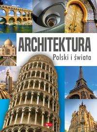 Architektura Polski i świata. Autor: Opracowanie zbiorowe. Dobreksiazki.pl Okładka książki Architektura Polski i świata