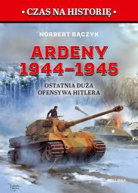 Ardeny 1944-1945.. Autor: Norbert Bączyk. Dobreksiazki.pl Okładka książki Ardeny 1944-1945.