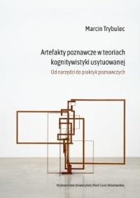 Okładka książki Artefakty poznawcze w teoriach kognitywistyki usytuowanej