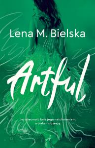 Artful. Autor: Lena M. Bielska. Dobreksiazki.pl Okładka książki Artful