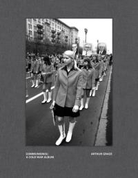 Arthur Grace: Communism(s): A. Autor: Grace Arthur. Dobreksiazki.pl Okładka książki Arthur Grace: Communism(s): A