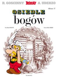 Asteriks. Osiedle bogów. Tom 17. Autor: René Goscinny, Albert Uderzo. Dobreksiazki.pl Okładka książki Asteriks. Osiedle bogów. Tom 17