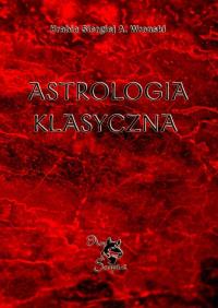 Astrologia klasyczna T.1 w.2. Autor: Hrabia Sergiusz Aleksiejewicz Wroński. Dobreksiazki.pl Okładka książki Astrologia klasyczna T.1 w.2