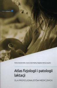 Atlas fizjologii i patologii laktacji. Autor: Monika Żukowska-Rubik, Godyń-Myśliwy Zuzanna, Magdalena Nehring-Gugulska. Dobreksiazki.pl Okładka książki Atlas fizjologii i patologii laktacji