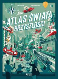 Atlas świata przyszłości. Autor: Passoni Enrico. Dobreksiazki.pl Okładka książki Atlas świata przyszłości