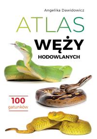 Atlas węży hodowlanych. 100 gatunków. Autor: Angelika Dawidowicz. Dobreksiazki.pl Okładka książki Atlas węży hodowlanych. 100 gatunków