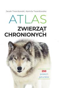 Okładka książki Atlas zwierząt chronionych. 250 polskich gatunków